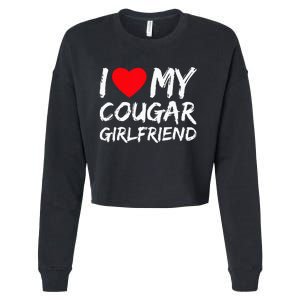 I Love My Cougar Girlfriend I Heart My Cougar Girlfriend GF Cropped Pullover Crew