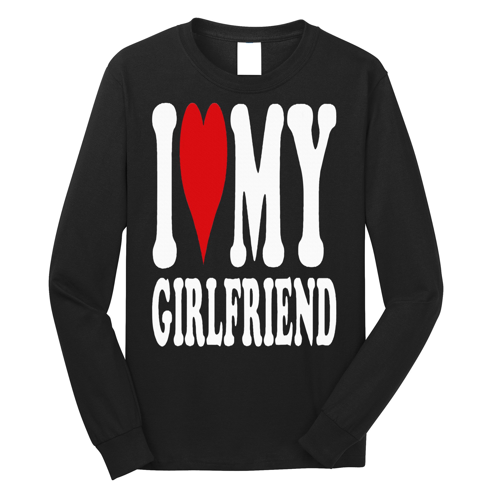 I Love My Girlfriend Gf I Heart My Girlfriend GF Long Sleeve Shirt