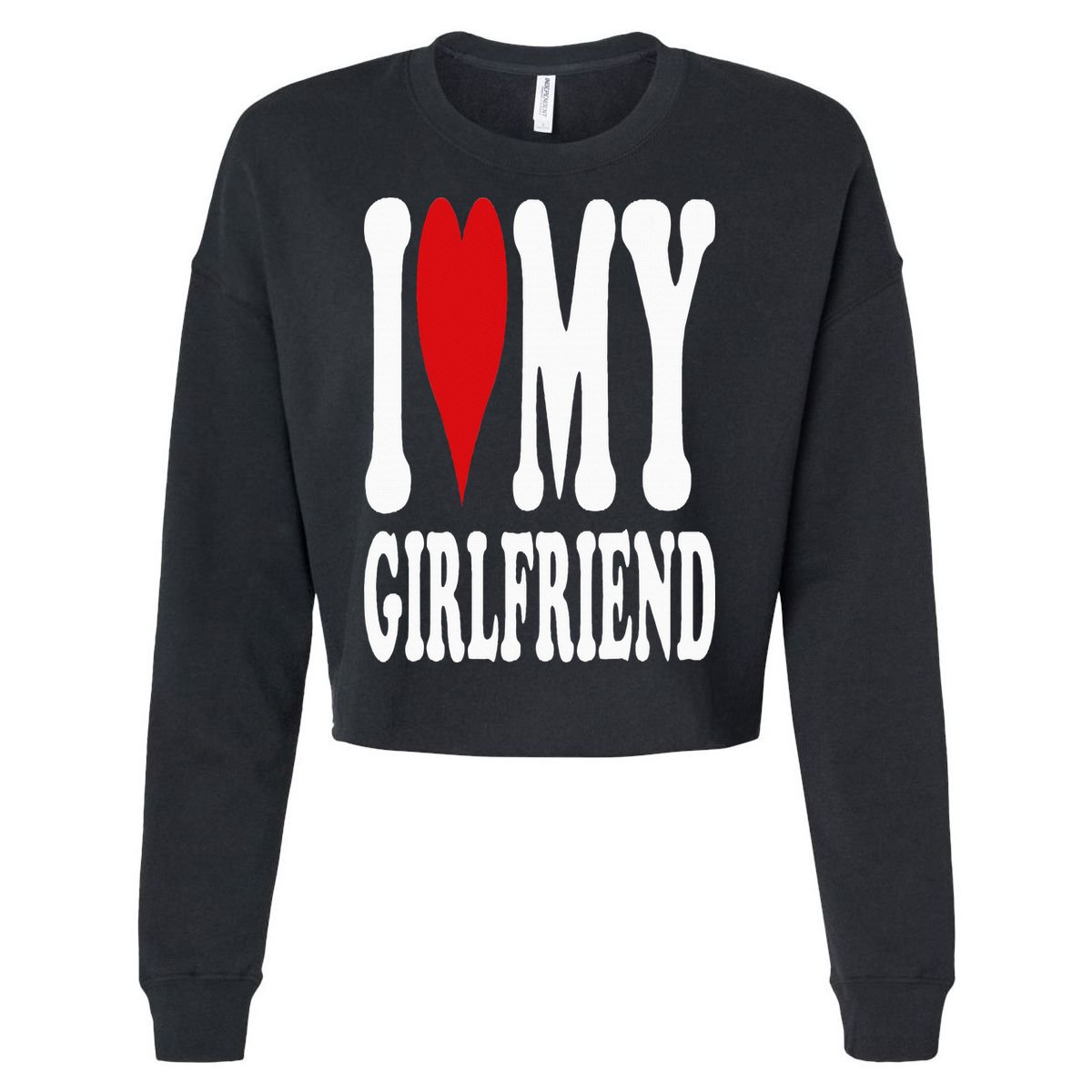 I Love My Girlfriend Gf I Heart My Girlfriend GF Cropped Pullover Crew