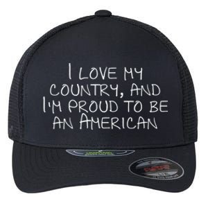 I Love My Country And Im Proud To Be An American Gift Flexfit Unipanel Trucker Cap