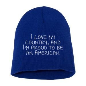 I Love My Country And Im Proud To Be An American Gift Short Acrylic Beanie