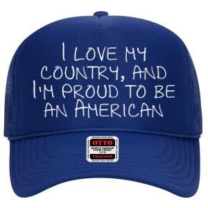 I Love My Country And Im Proud To Be An American Gift High Crown Mesh Back Trucker Hat