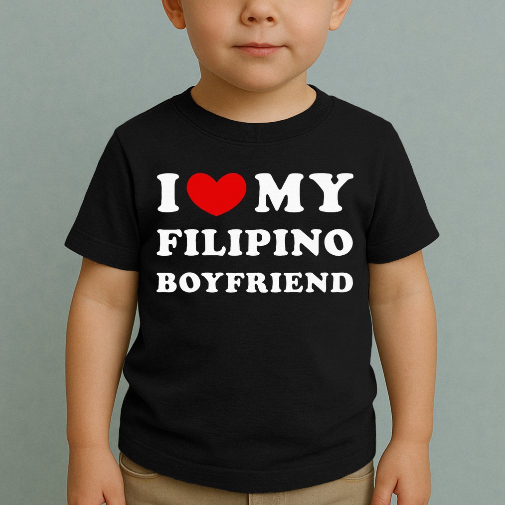 I Love My Filipino Boyfriend I Heart My Filipino Boyfriend Toddler T-Shirt