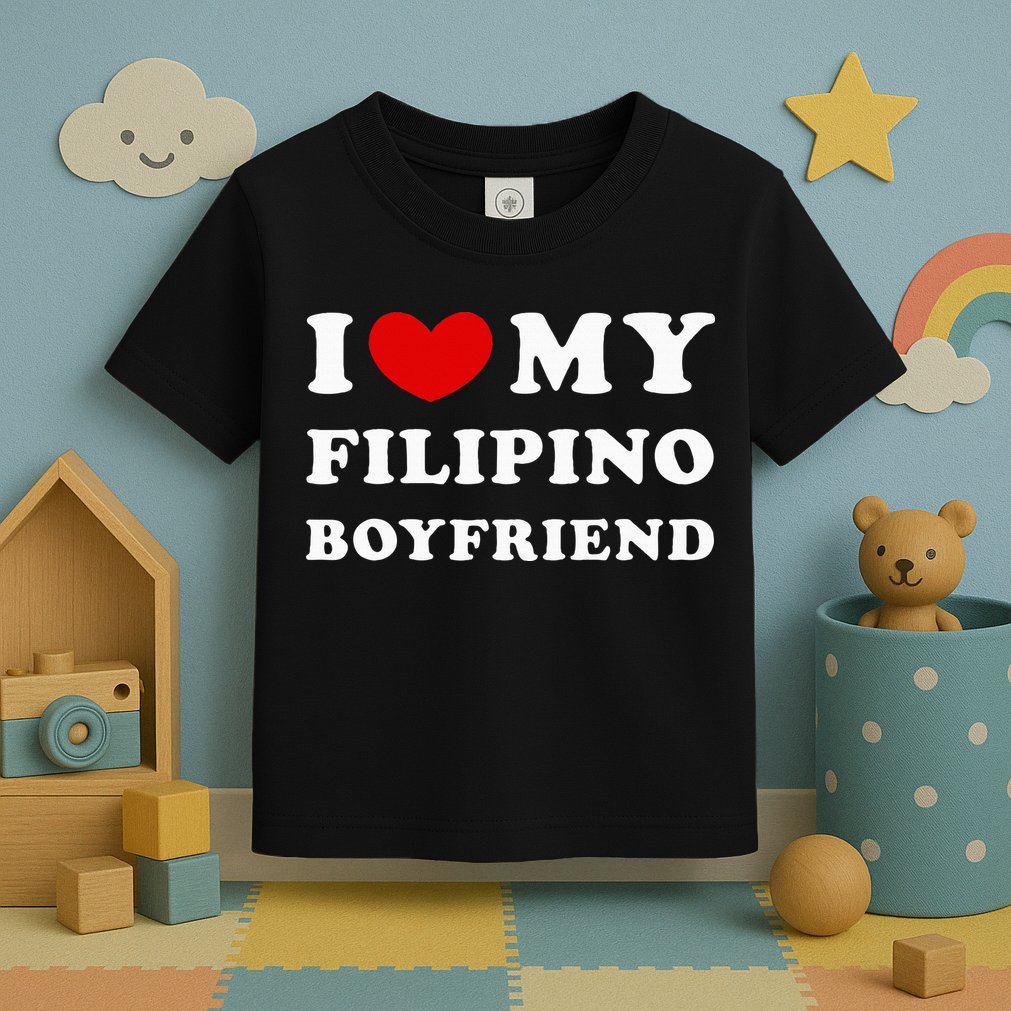 I Love My Filipino Boyfriend I Heart My Filipino Boyfriend Toddler T-Shirt