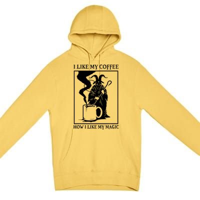 I Like My Coffee How I Like My Magic Premium Pullover Hoodie