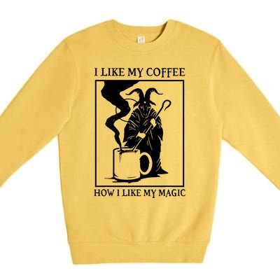 I Like My Coffee How I Like My Magic Premium Crewneck Sweatshirt