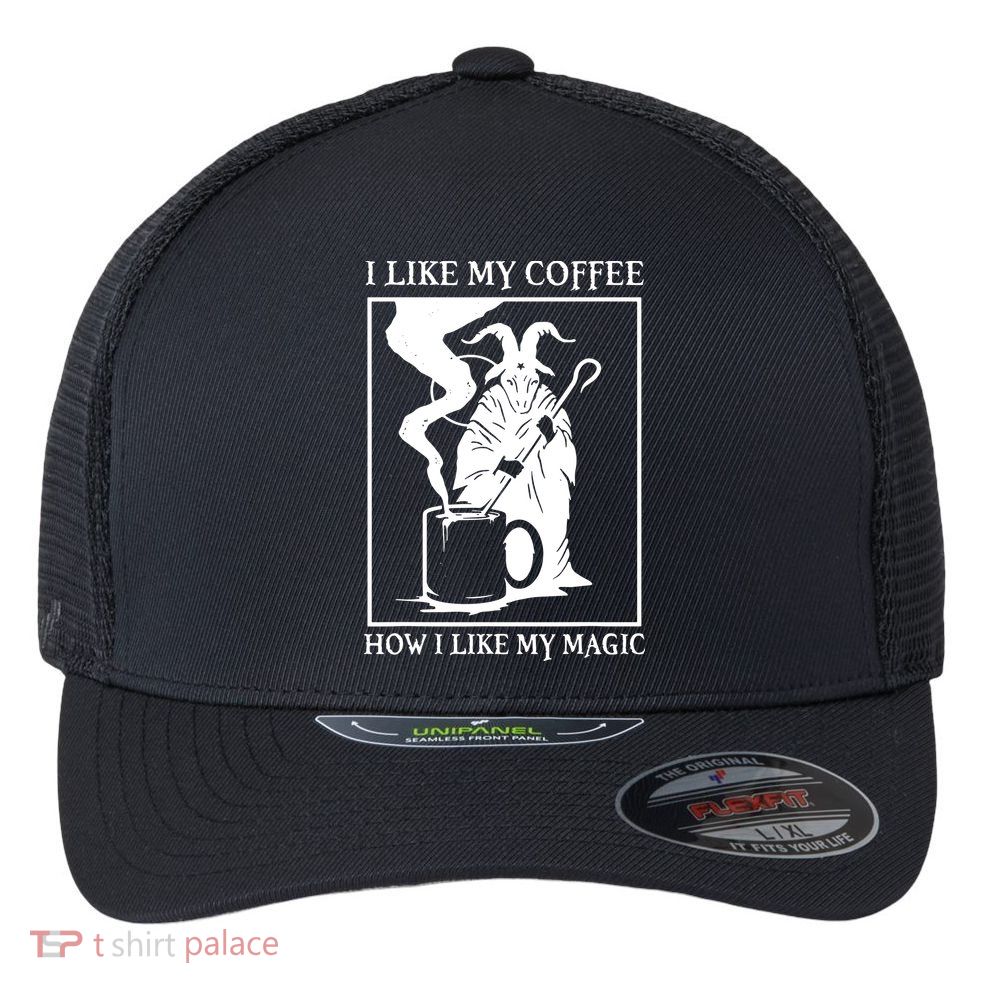I Like My Coffee How I Like My Magic Flexfit Unipanel Trucker Cap