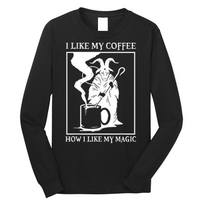 I Like My Coffee How I Like My Magic Long Sleeve Shirt