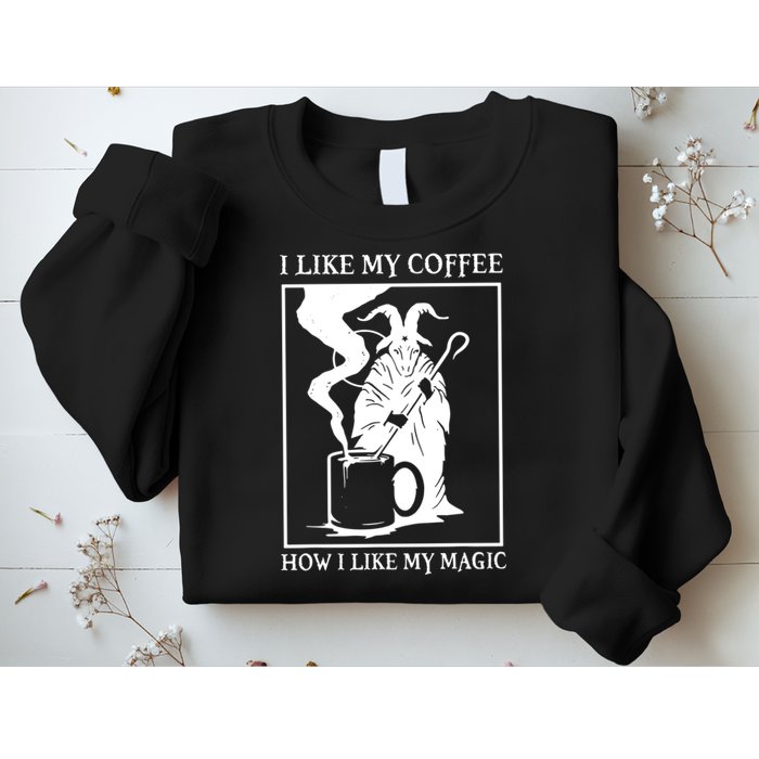 I Like My Coffee How I Like My Magic Sweatshirt