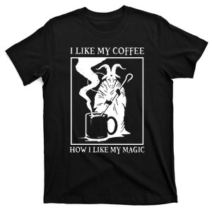 I Like My Coffee How I Like My Magic T-Shirt