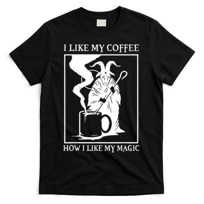 I Like My Coffee How I Like My Magic T-Shirt