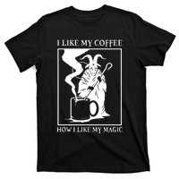 I Like My Coffee How I Like My Magic T-Shirt