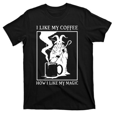 I Like My Coffee How I Like My Magic T-Shirt