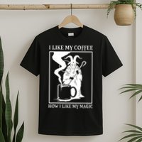 I Like My Coffee How I Like My Magic T-Shirt