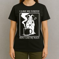 I Like My Coffee How I Like My Magic T-Shirt