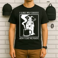 I Like My Coffee How I Like My Magic T-Shirt