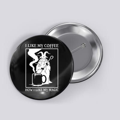 I Like My Coffee How I Like My Magic Button