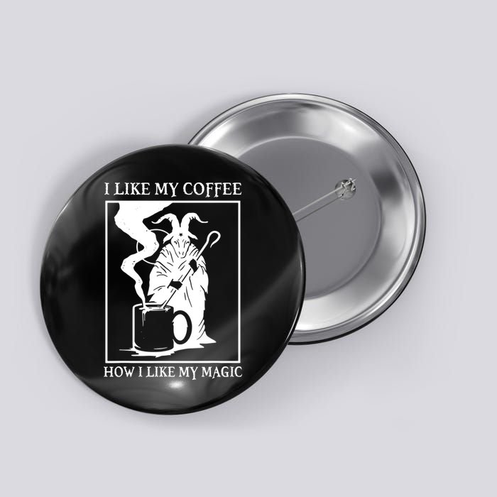 I Like My Coffee How I Like My Magic Button