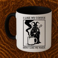 I Like My Coffee How I Like My Magic Mug