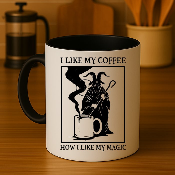 I Like My Coffee How I Like My Magic Mug
