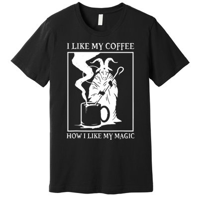 I Like My Coffee How I Like My Magic Premium T-Shirt