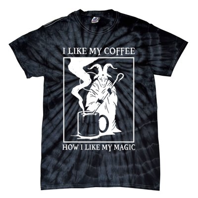 I Like My Coffee How I Like My Magic Tie-Dye T-Shirt