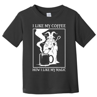 I Like My Coffee How I Like My Magic Toddler T-Shirt