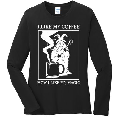 I Like My Coffee How I Like My Magic Ladies Long Sleeve Shirt