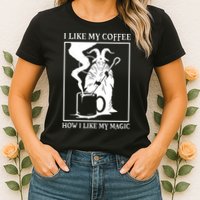I Like My Coffee How I Like My Magic Womens T-Shirt