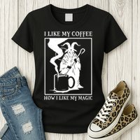 I Like My Coffee How I Like My Magic Womens T-Shirt