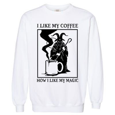 I Like My Coffee How I Like My Magic Garment-Dyed Sweatshirt