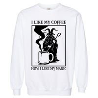 I Like My Coffee How I Like My Magic Garment-Dyed Sweatshirt