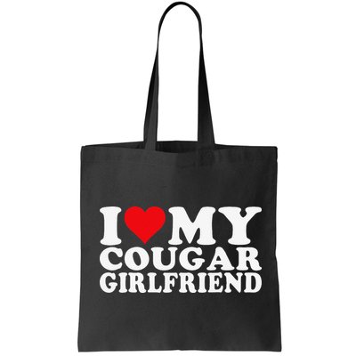 I Love My Cougar Girlfriend I Heart My Cougar Girlfriend Bag