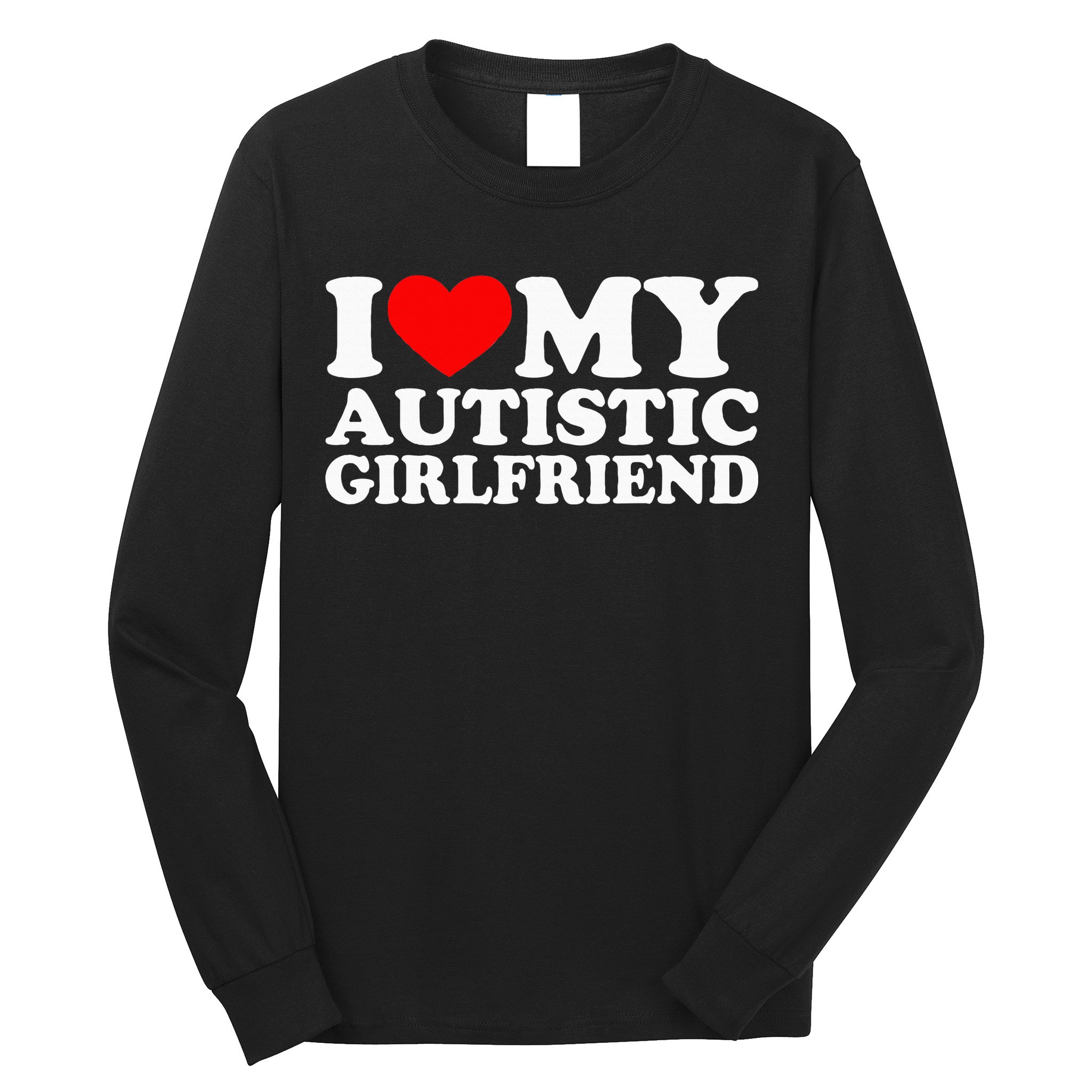 I Love My Autistic Girlfriend I Heart My Gf With Autism Long Sleeve Shirt