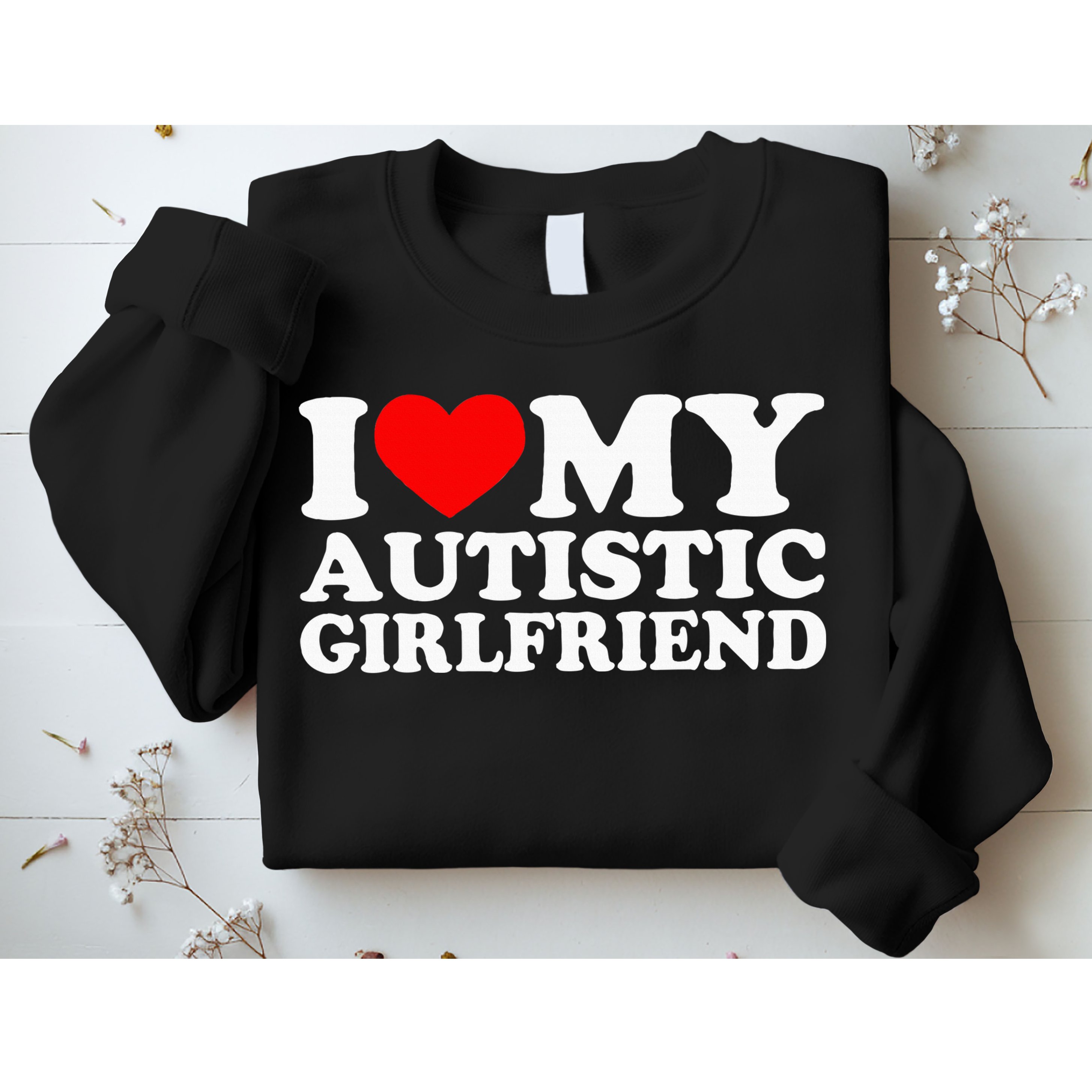 I Love My Autistic Girlfriend I Heart My Gf With Autism Sweatshirt