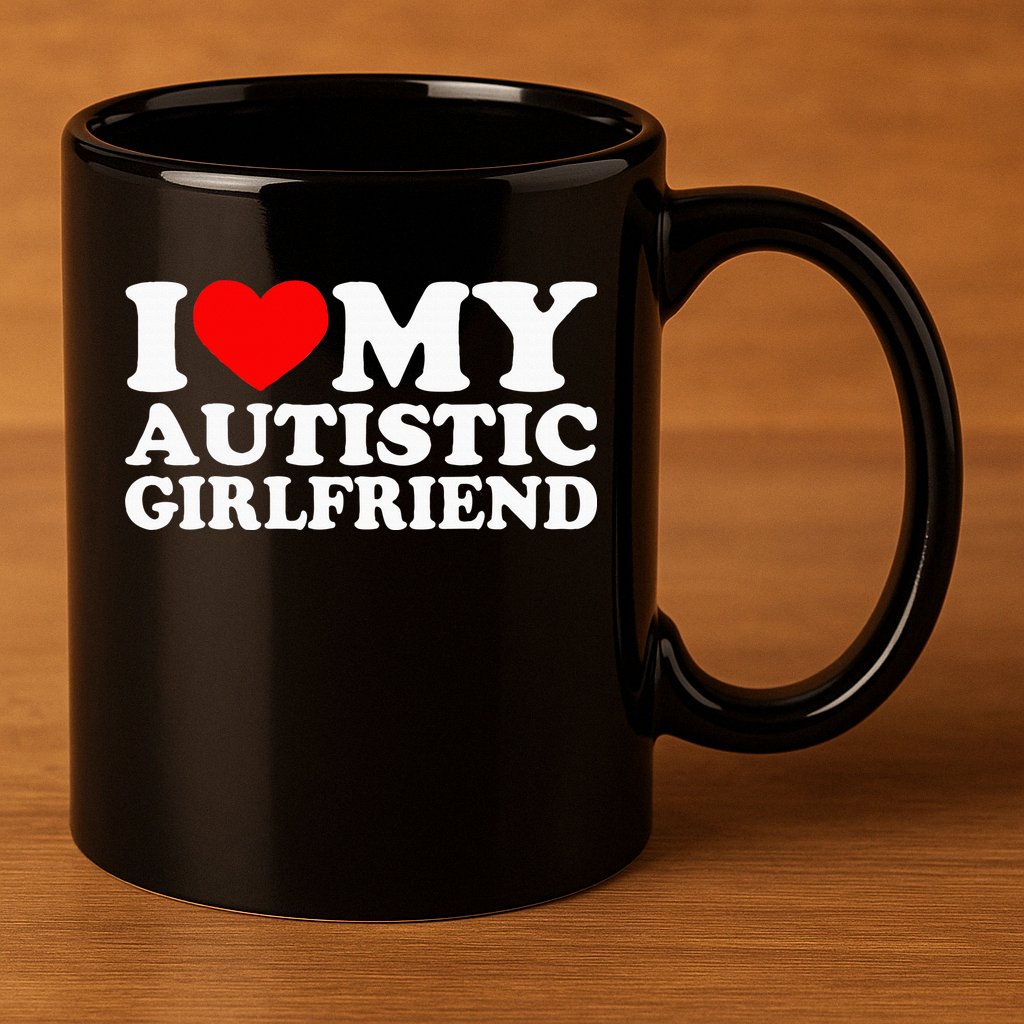 I Love My Autistic Girlfriend I Heart My Gf With Autism 11oz C Handle Ceramic Mug
