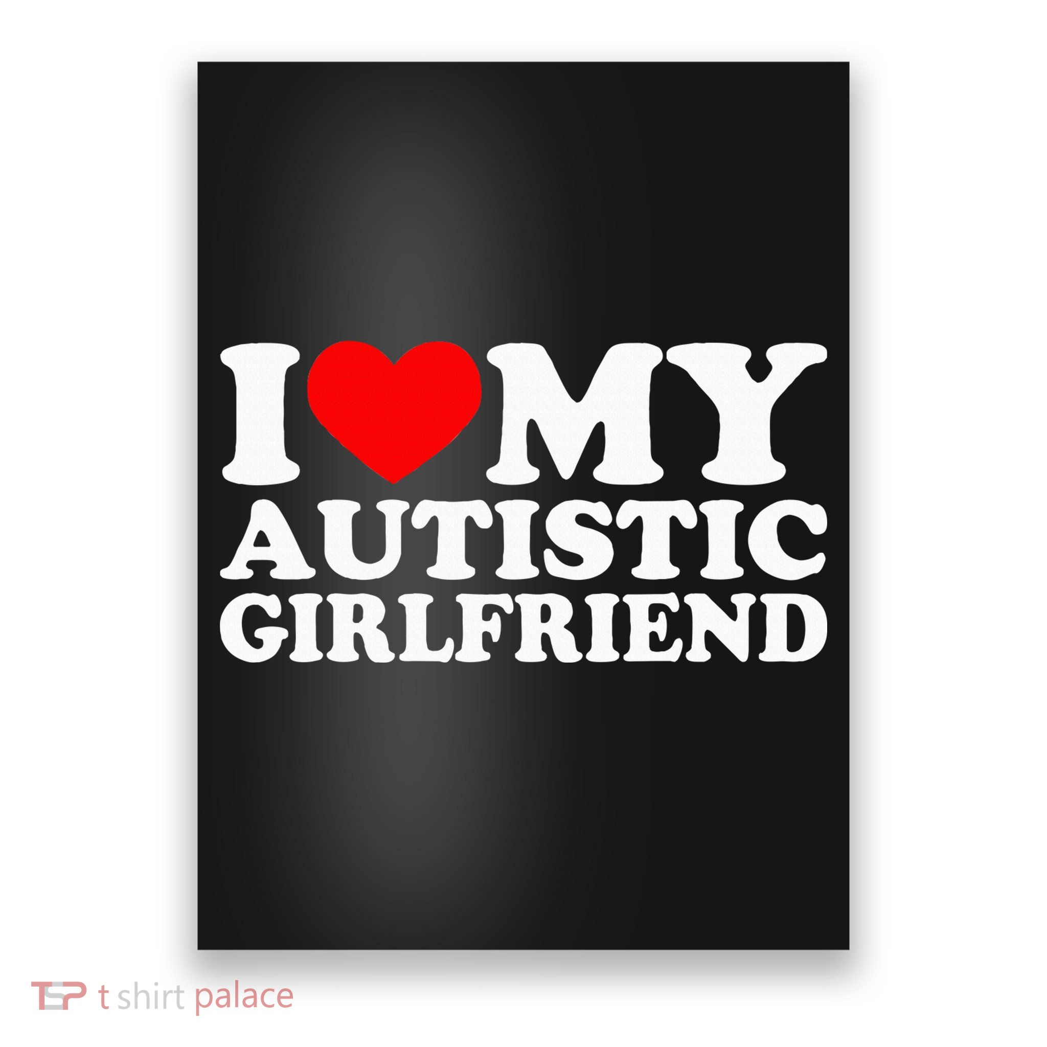 I Love My Autistic Girlfriend I Heart My Gf With Autism Poster
