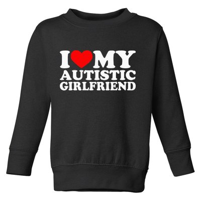I Love My Autistic Girlfriend I Heart My Gf With Autism Toddler Sweatshirt