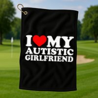 I Love My Autistic Girlfriend I Heart My Gf With Autism Golf Towel