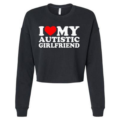 I Love My Autistic Girlfriend I Heart My Gf With Autism Cropped Pullover Crew