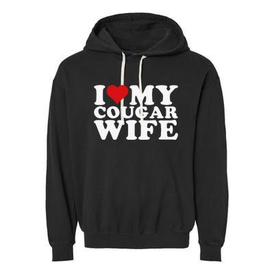 I Love My Cougar Wife I Heart My Cougar Wife Garment-Dyed Fleece Hoodie