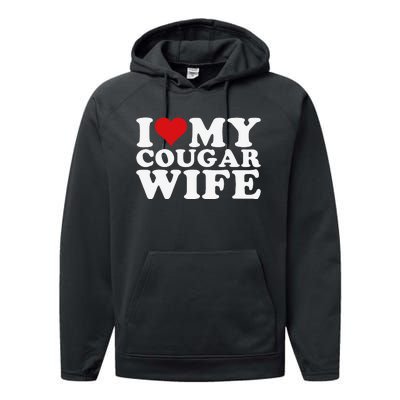 I Love My Cougar Wife I Heart My Cougar Wife Performance Fleece Hoodie