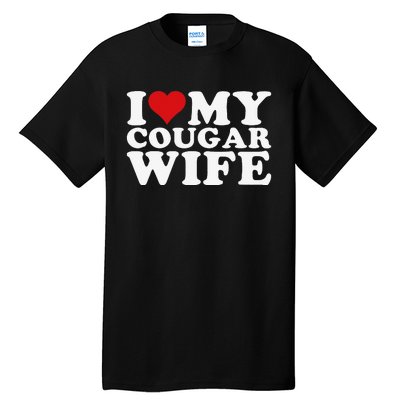 I Love My Cougar Wife I Heart My Cougar Wife Tall T-Shirt