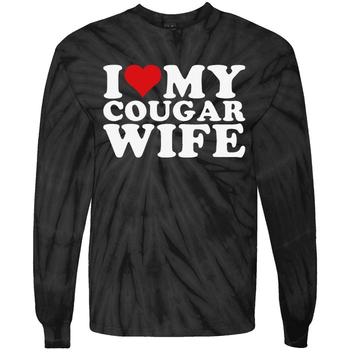 I Love My Cougar Wife I Heart My Cougar Wife Tie-Dye Long Sleeve Shirt