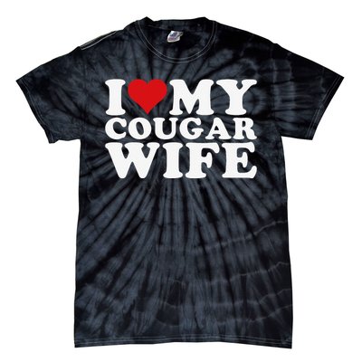 I Love My Cougar Wife I Heart My Cougar Wife Tie-Dye T-Shirt