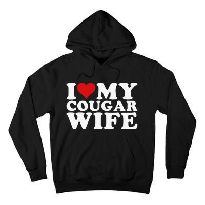 I Love My Cougar Wife I Heart My Cougar Wife Tall Hoodie