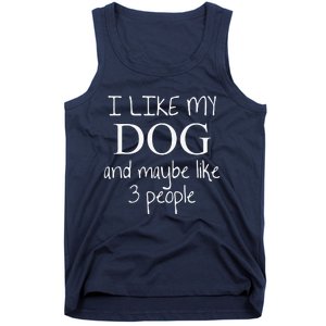 I Like My Dog And Maybe Like 3 (Three) People Funny Gift Tank Top