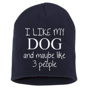 I Like My Dog And Maybe Like 3 (Three) People Funny Gift Short Acrylic Beanie