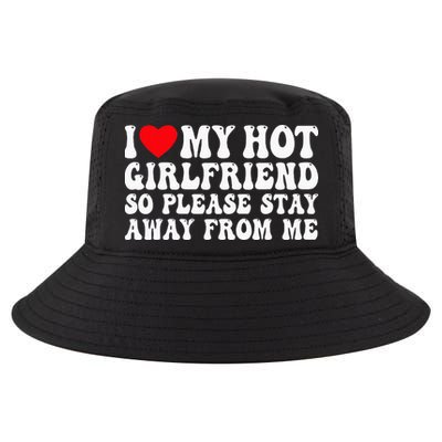 I Love My Girlfriend I Love My Girlfriend Please Stay Away Cool Comfort Performance Bucket Hat