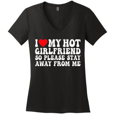 I Love My Girlfriend I Love My Girlfriend Please Stay Away Women's V-Neck T-Shirt